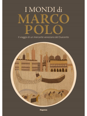 I mondi di Marco Polo. Il v...