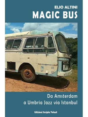 Magic Bus. Da Amsterdam a U...