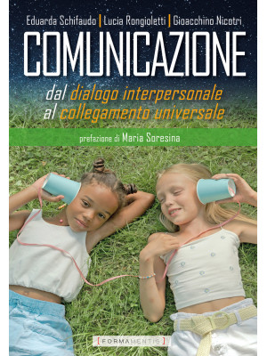 Comunicazione. Dal dialogo interpersonale al collegamento universale