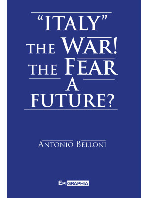 «Italy» the war! The fear a...
