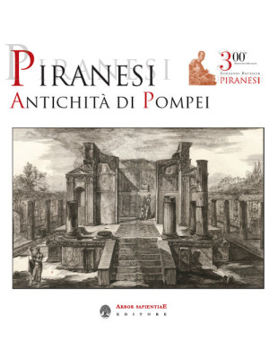 Piranesi. Antichità di Pompei