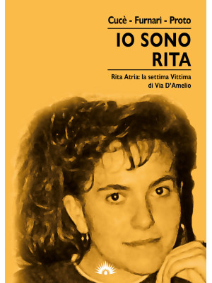 Io sono Rita. Rita Atria: l...