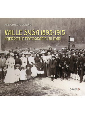 Valle Susa 1895-1915. Anedd...