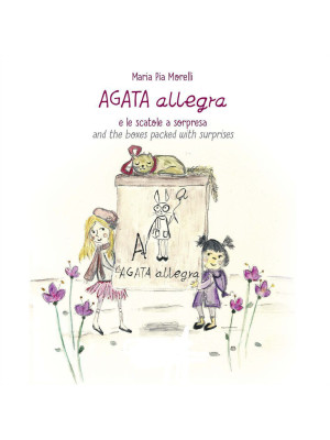Agata Allegra e le scatole a sorpresa-Agata Allegra and the boxes packed with surprise. Ediz. bilingue