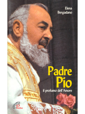 Padre Pio. Il profumo dell'...