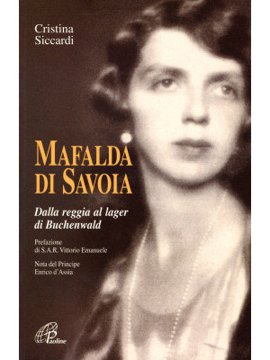 Mafalda di Savoia. Dalla re...