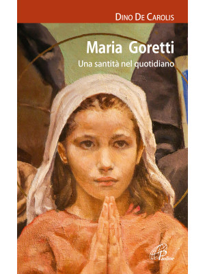 Maria Goretti. Una santità ...