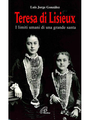 Teresa di Lisieux. I limiti...
