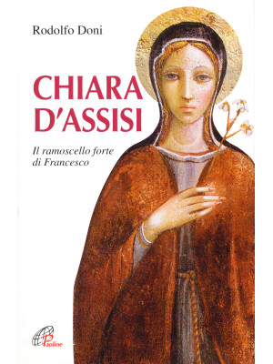Chiara d'Assisi. Il ramosce...