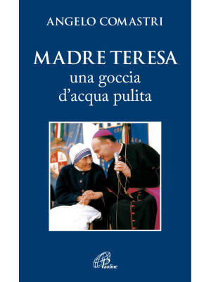 Madre Teresa. Una goccia d'...