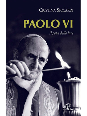Paolo VI. Il papa della luce