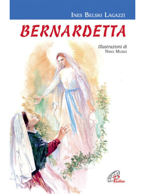 Bernardetta. Ediz. illustrata