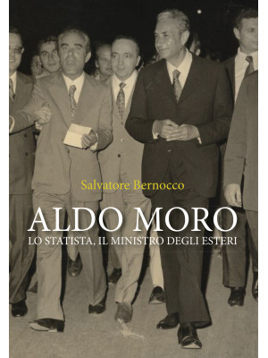 Aldo Moro. Lo statista, il ...