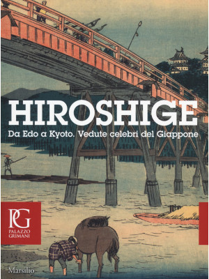 Hiroshige. Da Edo a Kyoto. ...