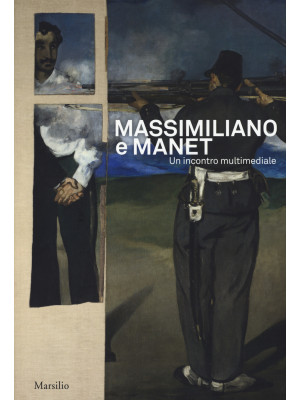 Massimiliano e Manet. Un in...