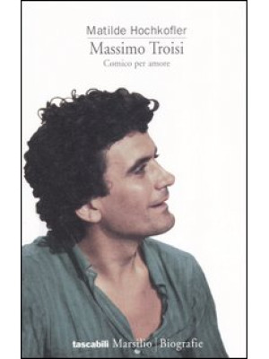 Massimo Troisi. Comico per ...