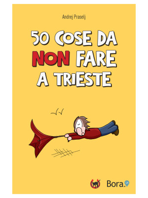 50 cose da non fare a Trieste