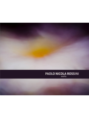Paolo Nicola Rossini. Works...