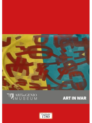 Art in war. Ediz. illustrata