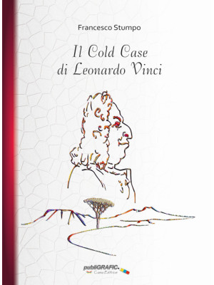 Il Cold Case di Leonardo Vinci
