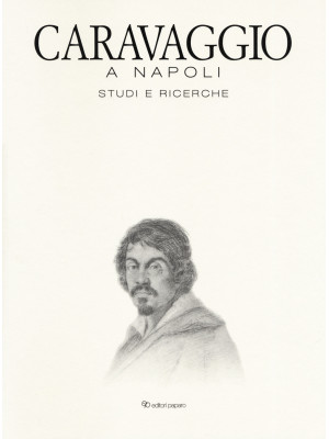 Caravaggio a Napoli. Studi ...