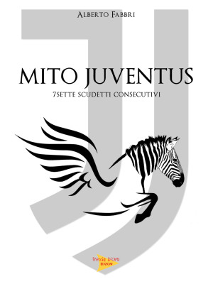 Mito Juventus. 7 scudetti c...
