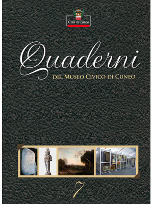 Quaderni del Museo Civico di Cuneo. Vol. 7