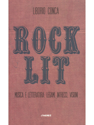 Rock Lit. Musica e letteratura: legami, intrecci, visioni