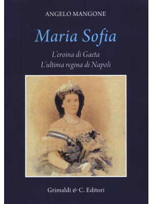 Maria Sofia. L'eroina di Ga...