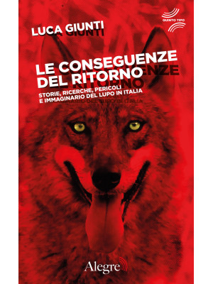 Le conseguenze del ritorno. Storie, ricerche, pericoli e immaginario del lupo in Italia