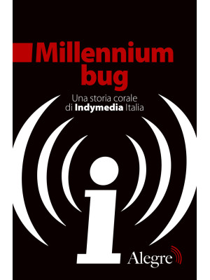 Millennium bug. Una storia corale di Indymedia Italia