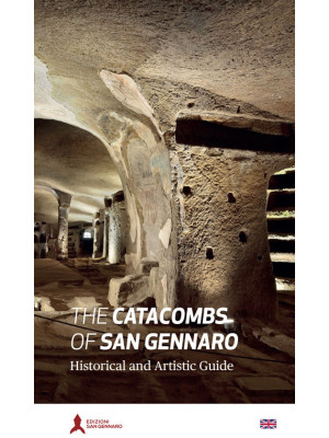 Le catacombe di San Gennaro. Guida storico-artistica. Ediz. inglese