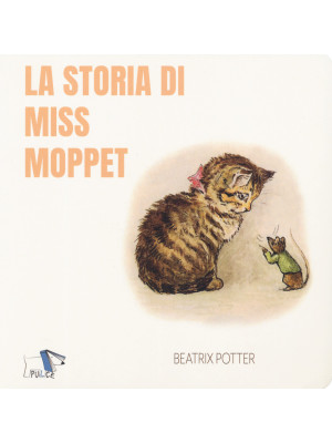 La storia di Miss Moppet. E...