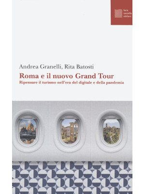 Roma e il nuovo grand tour. Ripensare il turismo nell'era del digitale e della pandemia