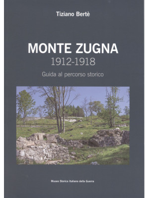 Monte Zugna 1912-1918. Guid...