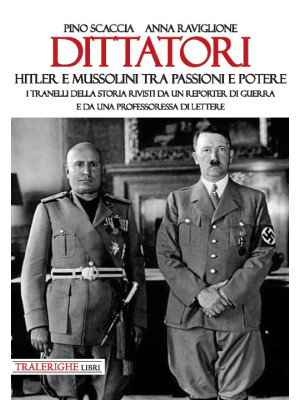 Dittatori. Hitler e Mussoli...