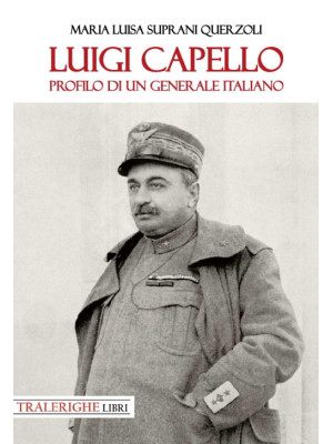 Luigi Capello. Profilo di u...