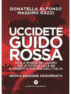 Uccidete Guido Rossa. Vita ...
