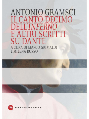 Il canto decimo dell'Inferno e altri scritti su Dante