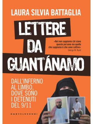 Lettere da Guantánamo. Dall...