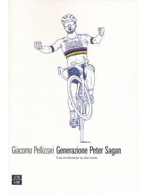 Generazione Peter Sagan. Un...