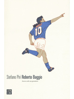 Roberto Baggio. Avevo solo ...