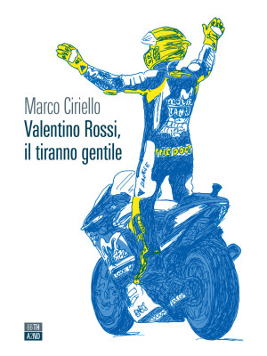 Valentino Rossi, il tiranno...