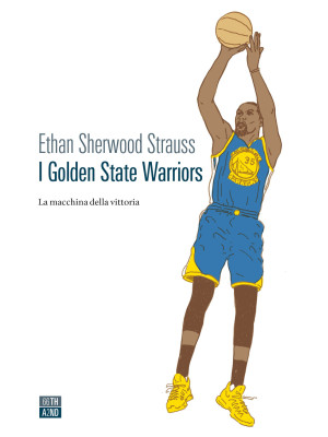 I Golden State Warriors. La...