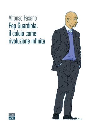 Pep Guardiola, il calcio co...