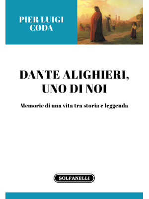 Dante Alighieri, uno di noi...