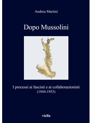 Dopo Mussolini. I processi ...