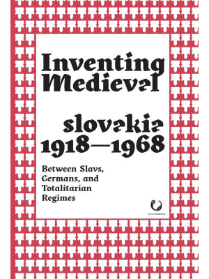 Inventing medieval Czechosl...