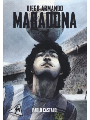 Diego. Una biografia di Diego Armando Maradona