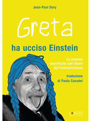 Greta ha ucciso Einstein. L...
